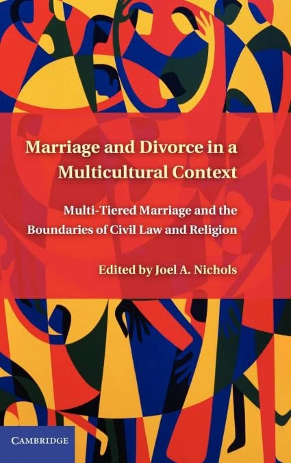 Marriage and Divorce in a Multi-Cultural Context: Multi-Tiered Marriage and the Boundaries of Civil Law and Religion