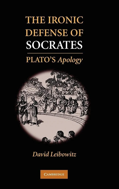 The Ironic Defense of Socrates: Plato's Apology