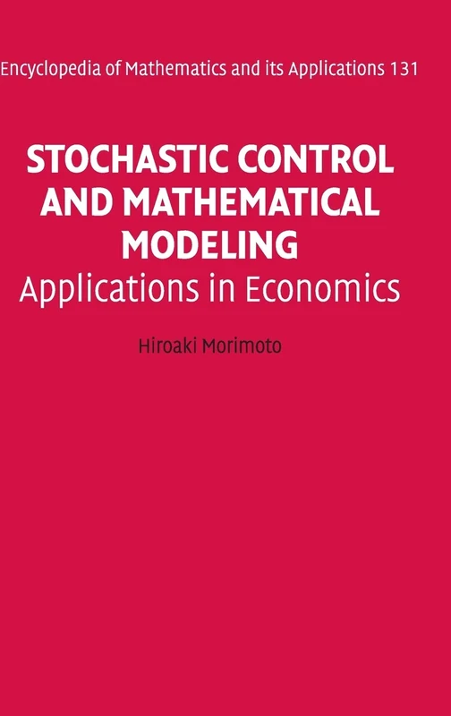 Stochastic Control and Mathematical Modeling: Applications in Economics (Encyclopedia of Mathematics and its Applications): 131 (Encyclopedia of Mathematics and its Applications, Series Number 131)