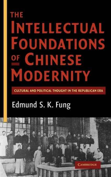 The Intellectual Foundations of Chinese Modernity: Cultural and Political Thought in the Republican Era