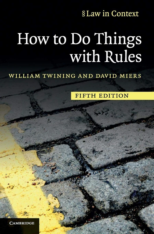 How to Do Things with Rules: A Primer of Interpretation (Law in Context)