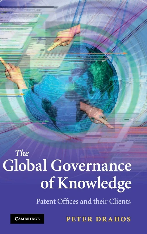 The Global Governance of Knowledge: Patent Offices and their Clients - Image 1