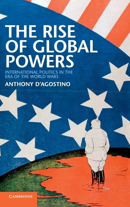 The Rise of Global Powers: International Politics in the Era of the World Wars