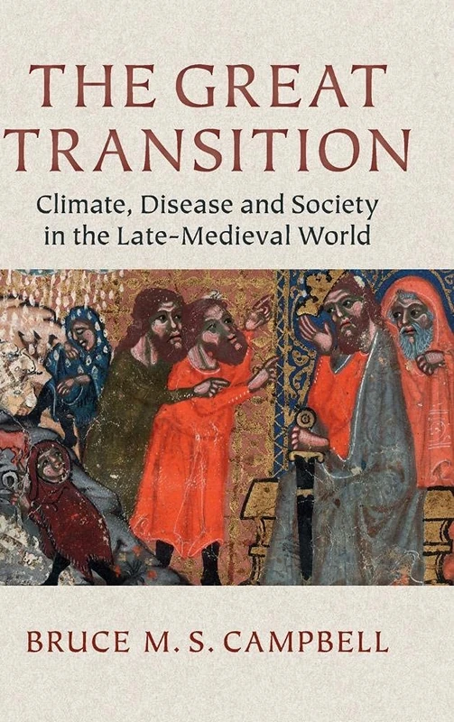 The Great Transition: Climate, Disease and Society in the Late-Medieval World (2013 Ellen Mcarthur Lectures)