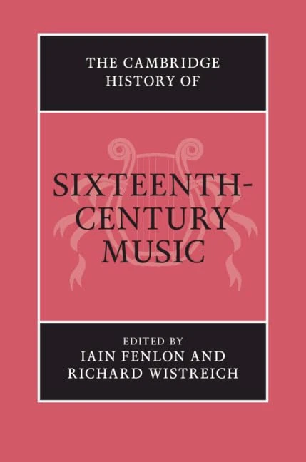 Cambridge History of Sixteenth-Century Music - Cambridge Press