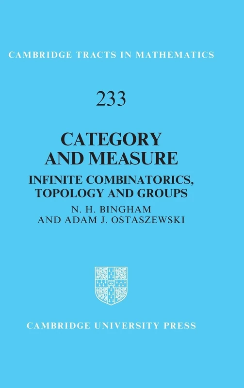 Category and Measure: Infinite Combinatorics, Topology and Groups: 233 (Cambridge Tracts in Mathematics, Series Number 233)