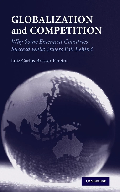 Globalization and Competition: Why Some Emergent Countries Succeed while Others Fall Behind