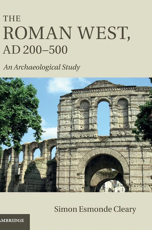 The Roman West, AD 200–500: An Archaeological Study