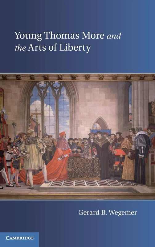 Young Thomas More and the Arts of Liberty