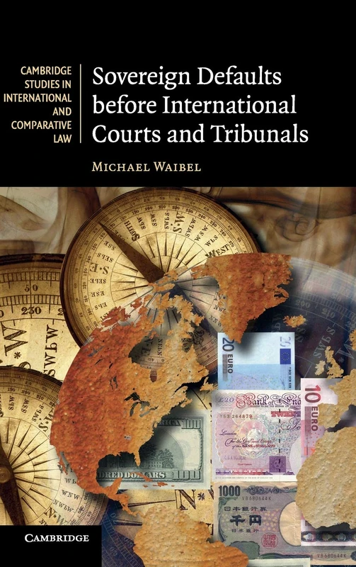 Sovereign Defaults before International Courts and Tribunals: 81 (Cambridge Studies in International and Comparative Law, Series Number 81)