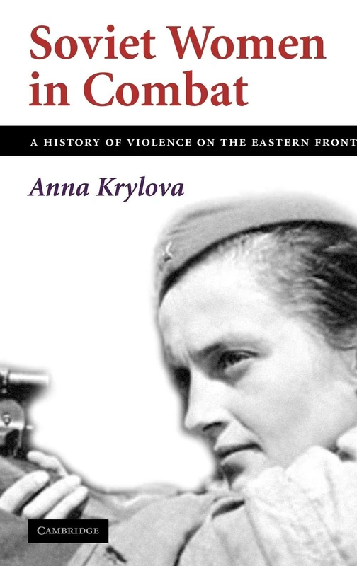 Soviet Women in Combat: A History of Violence on the Eastern Front