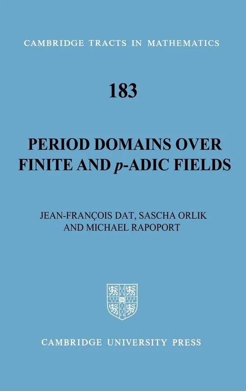 Period Domains over Finite and p-adic Fields: 183 (Cambridge Tracts in Mathematics, Series Number 183)