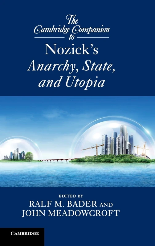 The Cambridge Companion to Nozick's Anarchy, State, and Utopia (Cambridge Companions to Philosophy)