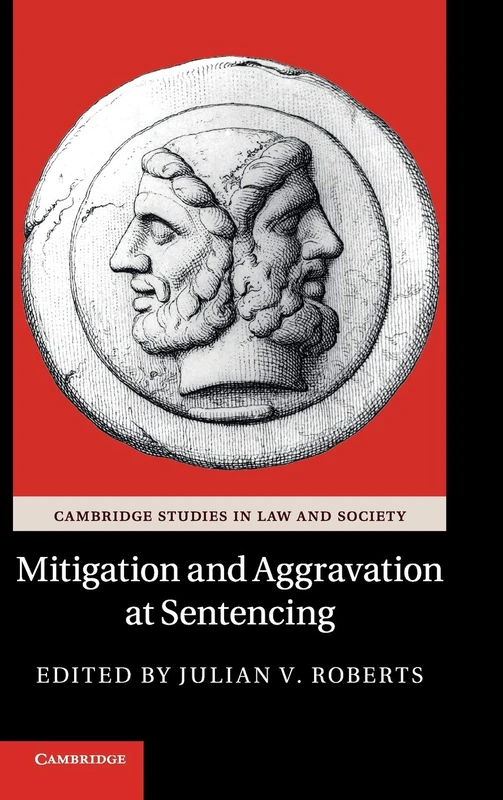 Mitigation and Aggravation at Sentencing (Cambridge Studies in Law and Society)
