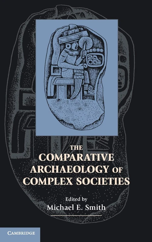 The Comparative Archaeology of Complex Societies