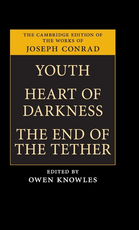 Youth, Heart of Darkness, The End of the Tether (The Cambridge Edition of the Works of Joseph Conrad)
