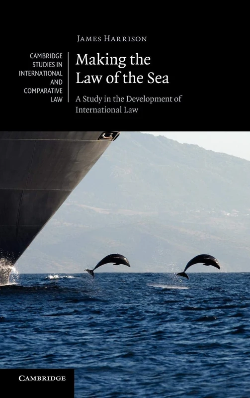 Making the Law of the Sea: A Study in the Development of International Law: 80 (Cambridge Studies in International and Comparative Law, Series Number 80)