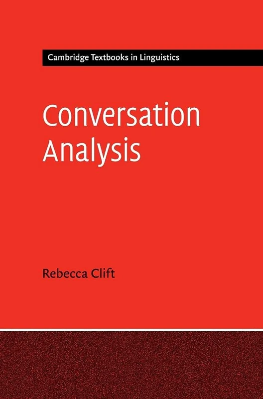 Conversation Analysis (Cambridge Textbooks in Linguistics)
