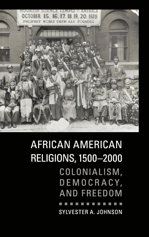 African American Religions, 1500–2000: Colonialism, Democracy, and Freedom