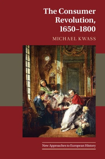 The Consumer Revolution, 1650–1800: 63 (New Approaches to European History, Series Number 63)