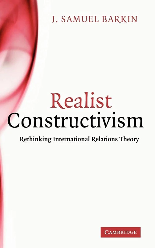 Realist Constructivism: Rethinking International Relations Theory
