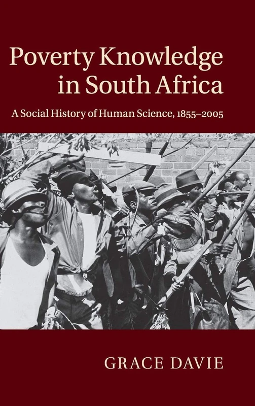 Poverty Knowledge in South Africa: A Social History of Human Science, 1855–2005
