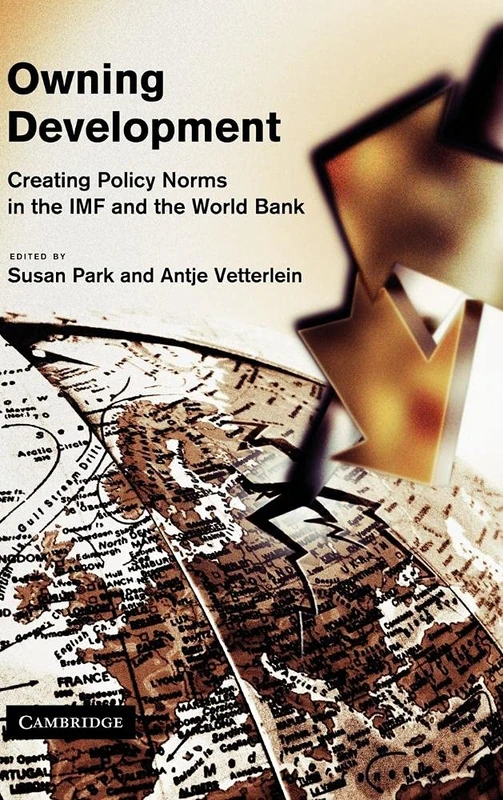 Owning Development: Creating Policy Norms in the IMF and the World Bank