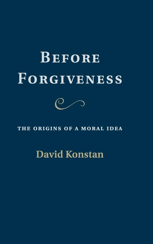 Before Forgiveness: The Origins of a Moral Idea