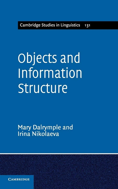 Objects and Information Structure: 131 (Cambridge Studies in Linguistics, Series Number 131)