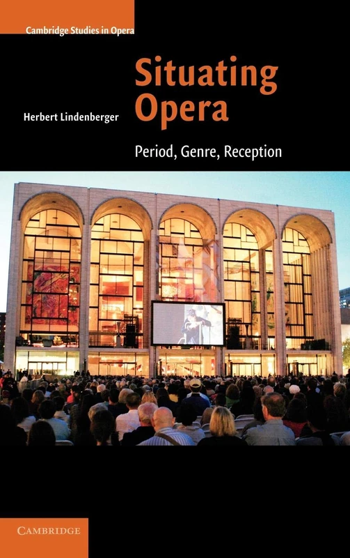Situating Opera: Period, Genre, Reception (Cambridge Studies in Opera)