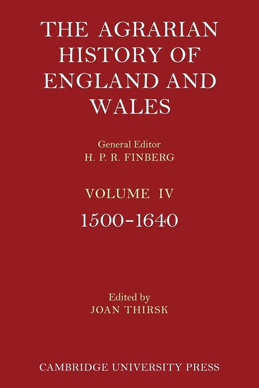 The Agrarian History of England and Wales: Volume 4, 1500–1640
