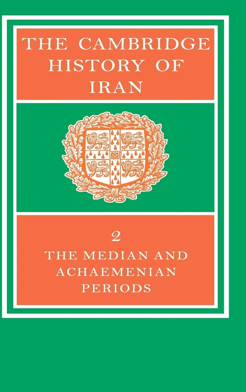 The Cambridge History of Iran Volume 2: The Median and Achaemenian Periods
