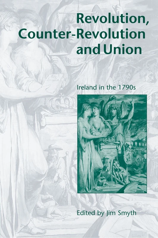Revolution, Counter-Revolution and Union: Ireland in the 1790s