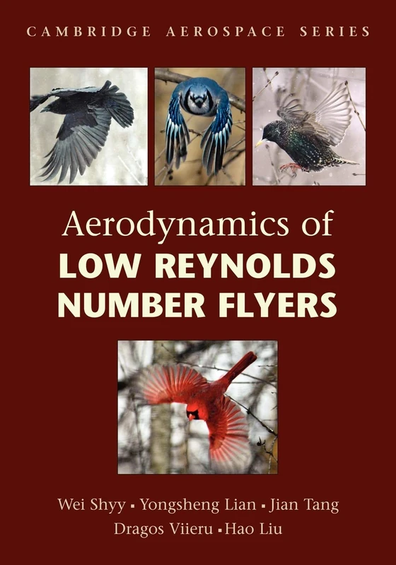 Aerodynamics of Low Reynolds Number Flyers: 22 (Cambridge Aerospace Series, Series Number 22)