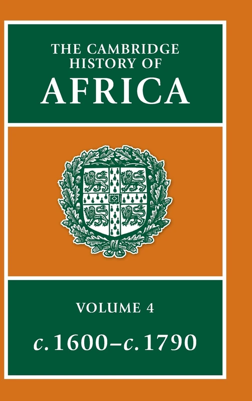 The Cambridge History of Africa: The Sixteenth and Seventeenth Centuries: Volume 4