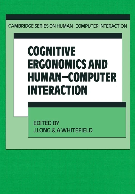 Cognitive Ergonomics and Human-Computer Interaction: 1 (Cambridge Series on Human-Computer Interaction, Series Number 1)
