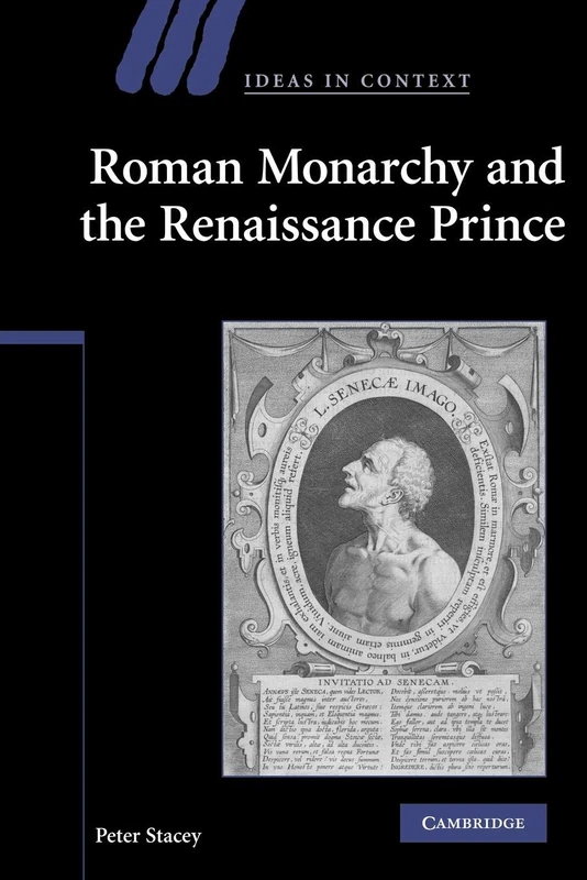 Roman Monarchy and the Renaissance Prince: 79 (Ideas in Context, Series Number 79)