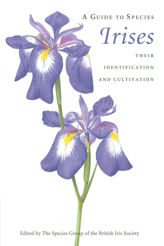 A Guide to Species Irises: Their Identification and Cultivation