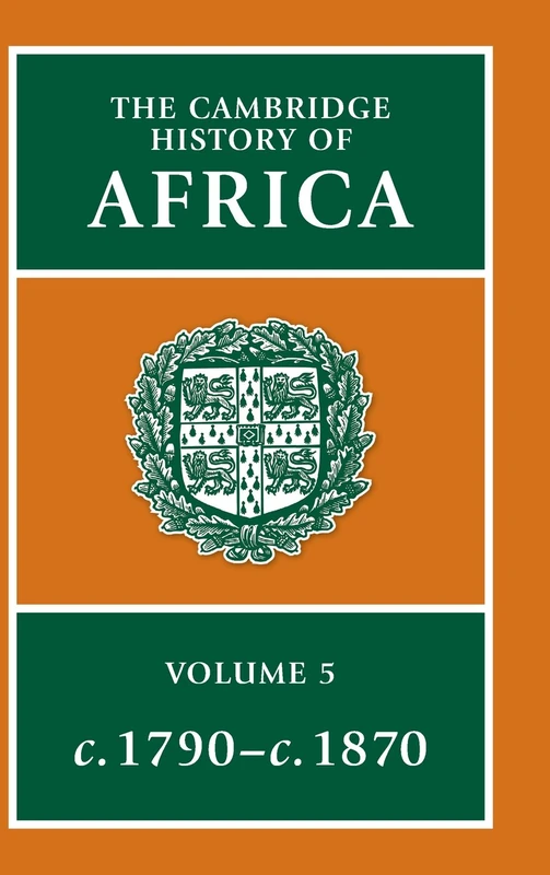The Cambridge History of Africa: From Ca. 1790 to Ca. 1870: Volume 5
