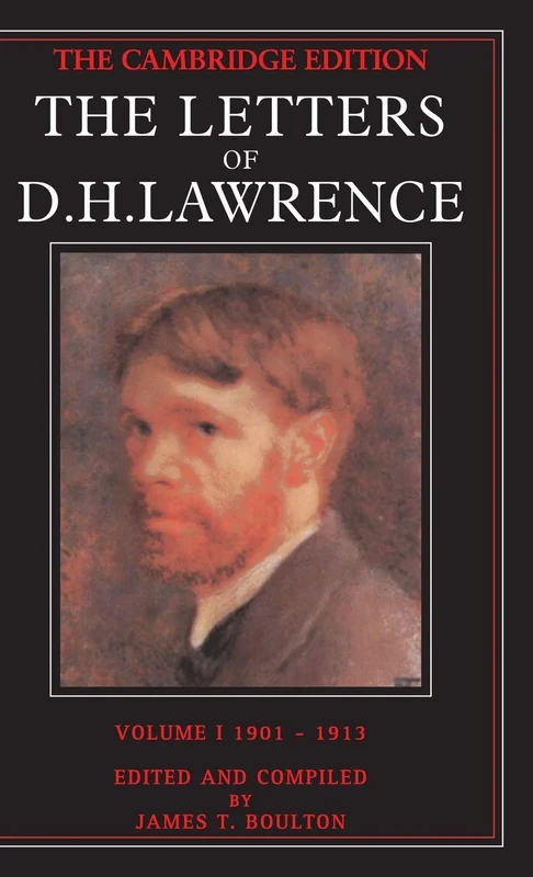 The Letters of D. H. Lawrence: Volume 1, September 1901–May 1913: 001 (The Cambridge Edition of the Letters of D. H. Lawrence)