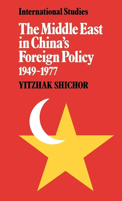 The Middle East in China's Foreign Policy, 1949–1977 (LSE Monographs in International Studies) - Image 1