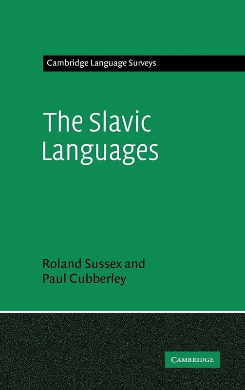 The Slavic Languages (Cambridge Language Surveys)