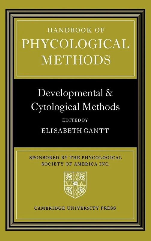 Handbook of Phycological Methods: Developmental and Cytological Methods: Developmental and Cytological Methods Vol 3 (Handbook of Phycological Methods)