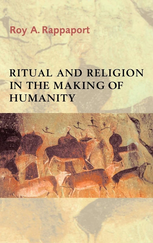 Ritual and Religion in the Making of Humanity: 110 (Cambridge Studies in Social and Cultural Anthropology, Series Number 110)