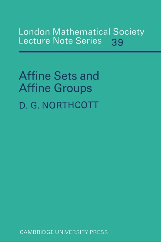 Affine Sets and Affine Groups: 39 (London Mathematical Society Lecture Note Series, Series Number 39)