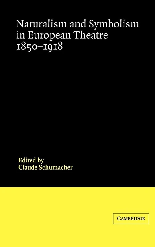 Naturalism and Symbolism in European Theatre 1850–1918 (Theatre in Europe: A Documentary History)