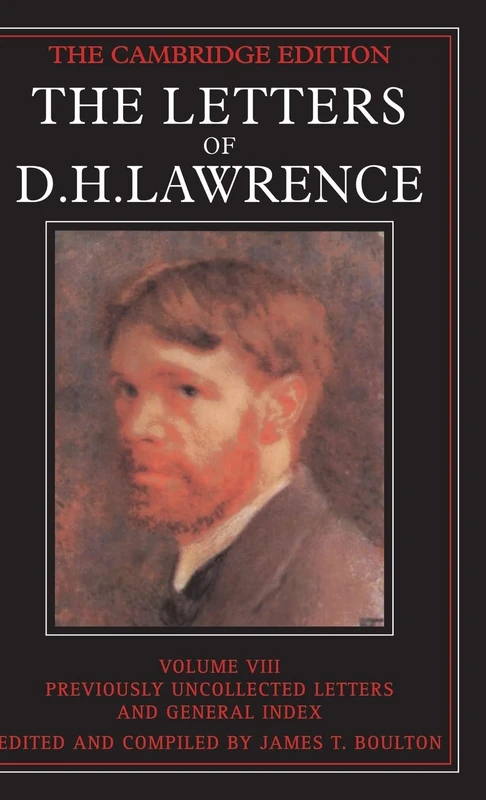 The Letters of D. H. Lawrence: Volume 8, Previously Unpublished Letters and General Index (The Cambridge Edition of the Letters of D. H. Lawrence)