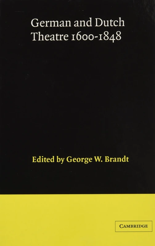 German and Dutch Theatre, 1600–1848 (Theatre in Europe: A Documentary History)