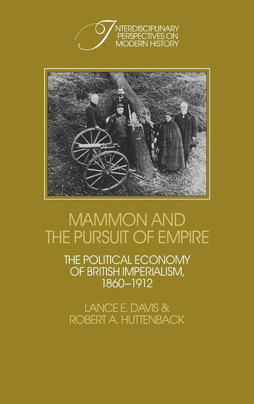 Mammon and the Pursuit of Empire: The Political Economy of British Imperialism, 1860–1912 (Interdisciplinary Perspectives on Modern History)