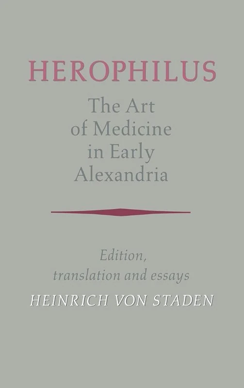 Herophilus: The Art of Medicine in Early Alexandria: Edition, Translation and Essays - Image 1